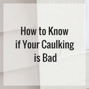 How to Know If Your Caulking is Bad